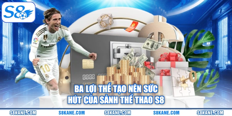 Ba lợi thế tạo nên sức hút của sảnh thể thao S8