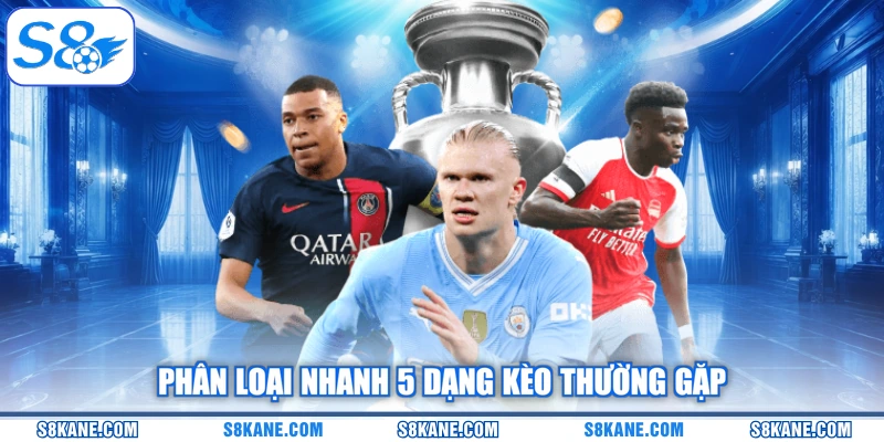 Phân loại nhanh 5 dạng kèo thường gặp