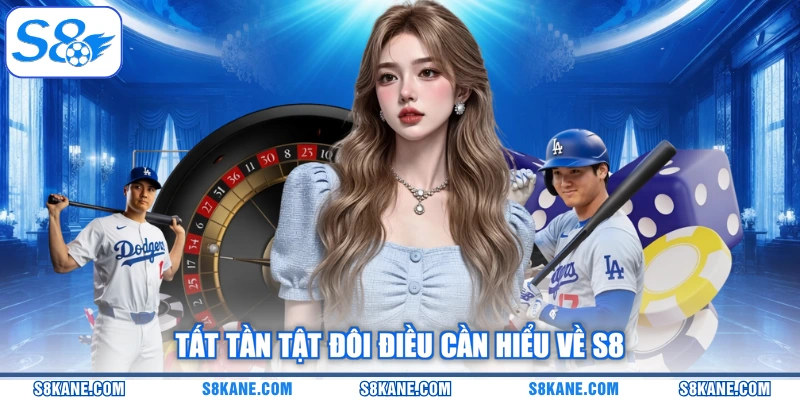 Tất tần tật đôi điều cần hiểu về S8